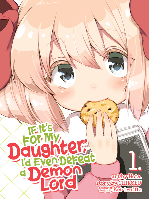 Title details for If It's for My Daughter, I'd Even Defeat a Demon Lord, Volume 1 by CHIROLU - Available